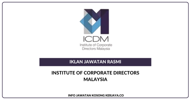 Institute Of Corporate Directors Malaysia ~ Kekosongan Jawatan Executive/Senior Executive, Programme & Client Engagement