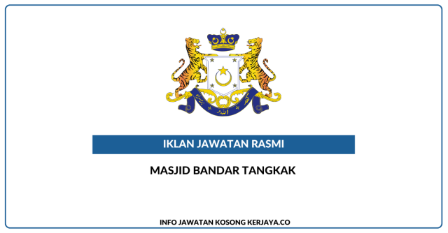 Masjid Bandar Tangkak ~ Jawatan Kosong Imam, Bilal,Kerani Pengurusan Dan Pentadbiran, Pekerja Awam Lelaki & Pekerja Awam Wanita