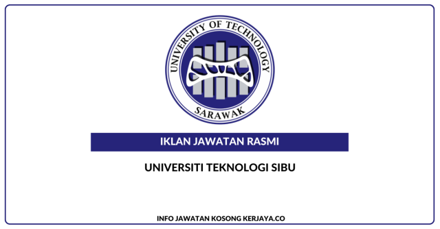 Universiti Teknologi Sibu ~ Jawatan Kosong Kerani & Penolong Juruteknik/Juruteknik