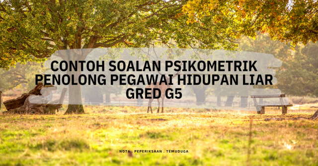 Contoh Soalan Psikometrik Penolong Pegawai Hidupan Liar Gred G5