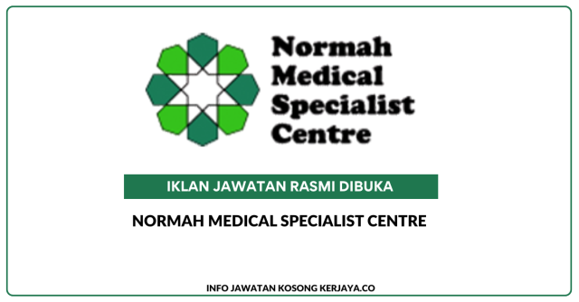 Normah Medical Specialist Centre ~ Jawatan Kosong Health Information Management & System Manager, Housekeeping & Laundry Manager, State Registered Nurse, Housekeeping Attendant & Cafe Crew