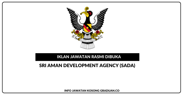 Sri Aman Development Agency (SADA) ~ Kekosongan Jawatan Pegawai Tadbir, Penolong Pegawai Tadbir, Penolong Akauntan, Pembantu Tadbir & Pembantu Khidmat Am
