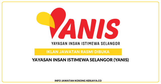 Yayasan Insan Istimewa Selangor (YANIS) ~ Jawatan Kosong Eksekutif, Pembantu Tadbir Komunikasi & Media, Pembantu Tadbir, Pegawai Intervensi, Eksekutif Komunikasi & Media, Pemandu, Eksekutif Teknologi Maklumat & Pembantu Pegawai Intervensi