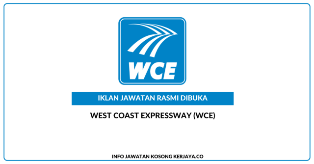 West Coast Expressway (WCE) ~ Jawatan Kosong Eksekutif MIS (IT), Pembantu Khidmat Pelanggan (CSA), PEronda Lebuhraya, Pengawal Trafik, Penyelia C&S & Juruteknik MIS (IT)